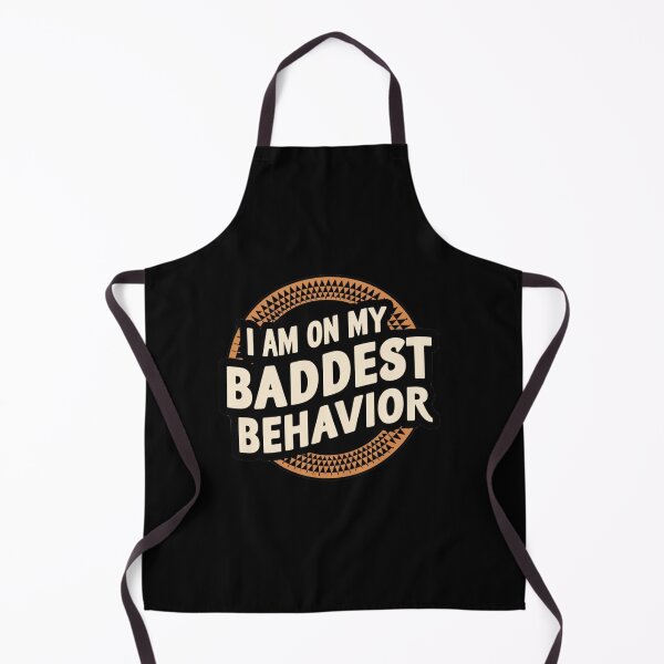 Item preview, I am on my Baddest Behavior designed and sold by Gentle40Winks.