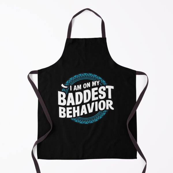 Item preview, I am on my Baddest Behavior No.2 designed and sold by Gentle40Winks.