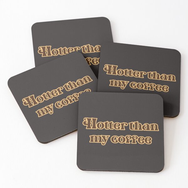 Item preview, Hotter Than My Coffee designed and sold by Chubuter.