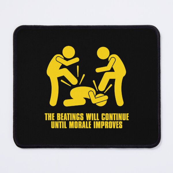 Item preview, The Beatings Will Continue Until Morale Improves designed and sold by ThomasKadmon.