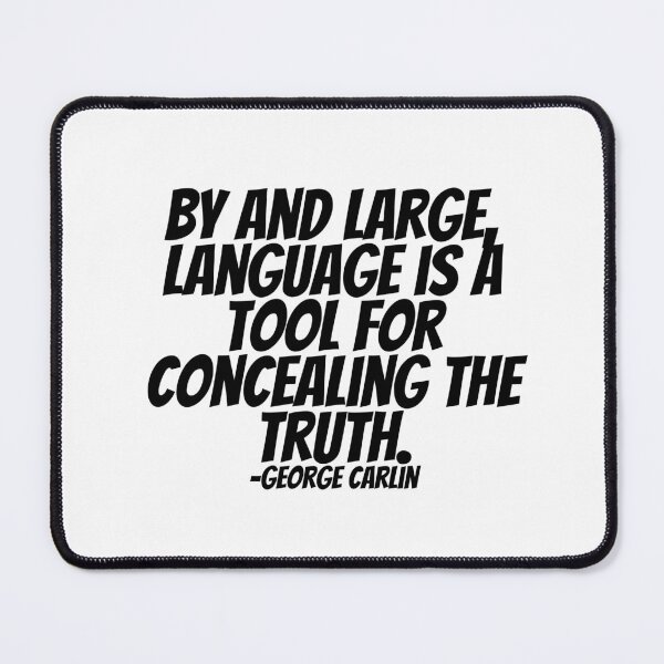 Item preview, George Carlin - By And Large, Languages Is A Tool For Concealing The Truth.  designed and sold by CharmStudio.