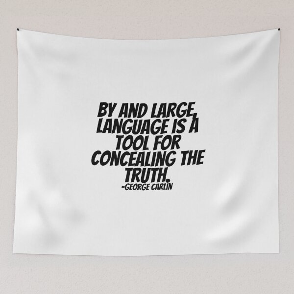 Item preview, George Carlin - By And Large, Languages Is A Tool For Concealing The Truth.  designed and sold by CharmStudio.