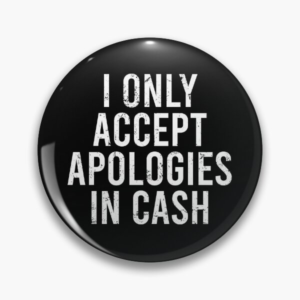 Item preview, I Only Accept Apologies In Cash designed and sold by zhilwahesani.