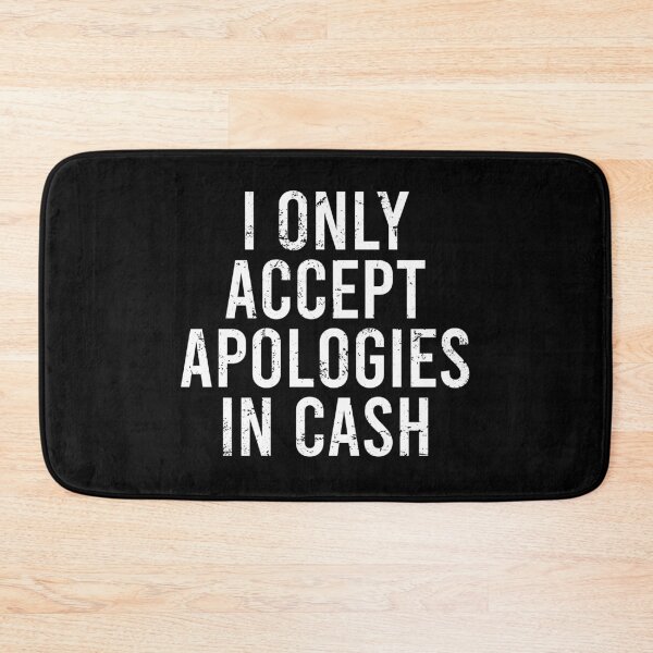 Item preview, I Only Accept Apologies In Cash designed and sold by zhilwahesani.