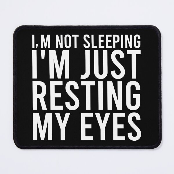 Item preview, I'm Not Sleeping I'm Just Resting My Eyes designed and sold by zhilwahesani.