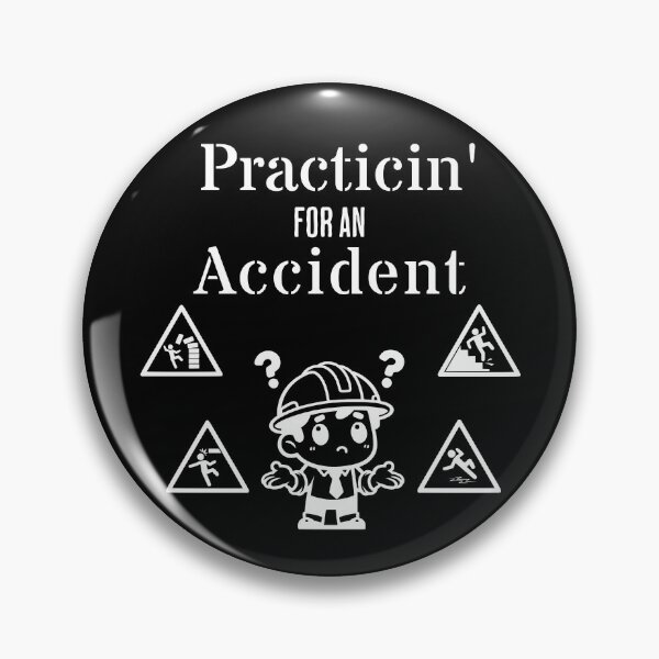 Item preview, Practicin' for an Accident, Work Hazard, Safety designed and sold by DroopysDesigns.