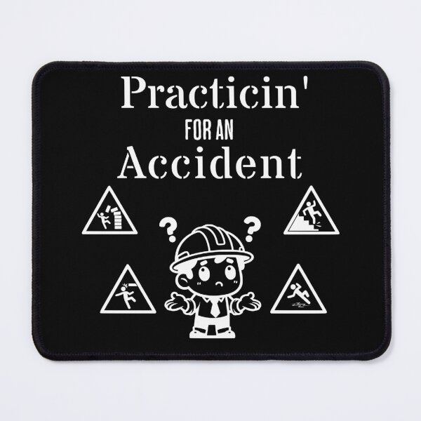 Item preview, Practicin' for an Accident, Work Hazard, Safety designed and sold by DroopysDesigns.