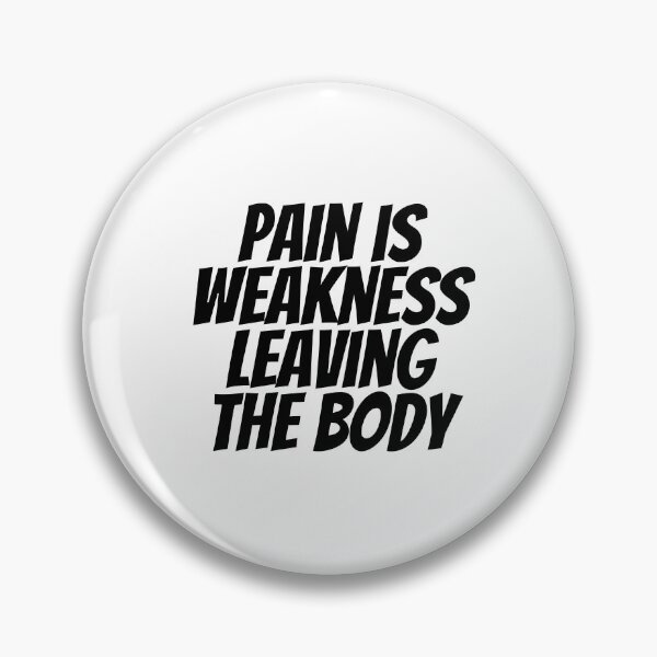 Item preview, Pain Is Weakness Leaving The Body  designed and sold by CharmStudio.