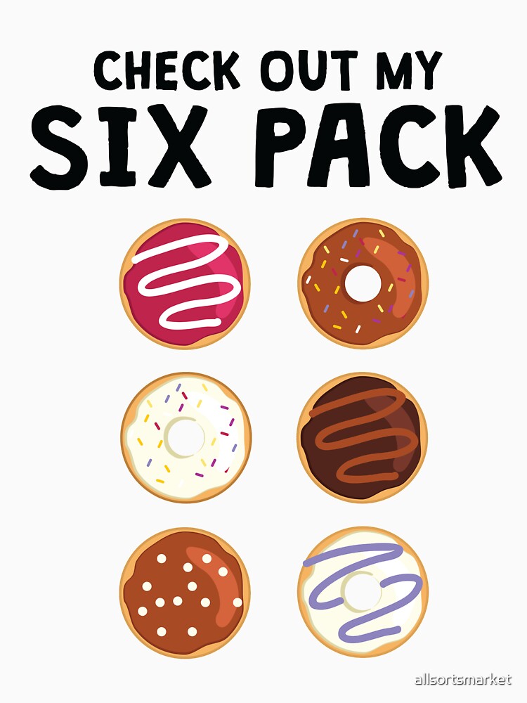 check out my six pack donut shirt