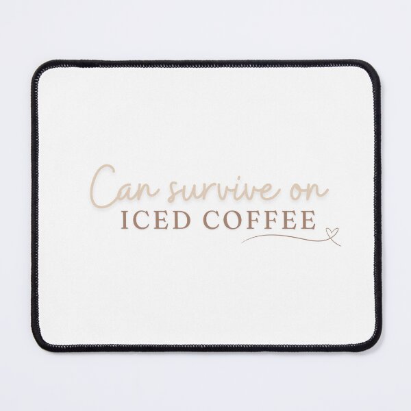 Item preview, Can survive on Iced Coffee | Iced Coffee Lover | Coffee Lover | Cold Coffee | Cold Brew designed and sold by PrintEveryday.