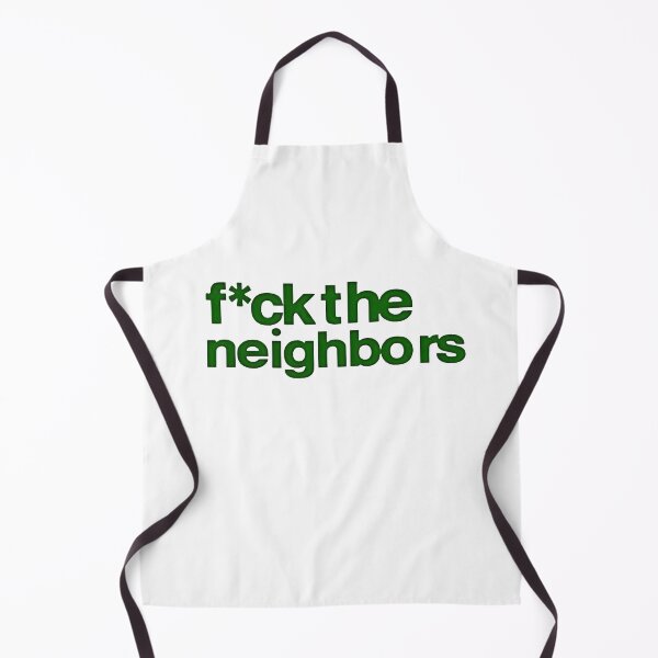 Item preview, Fuck The Neighbors designed and sold by Flynn411.