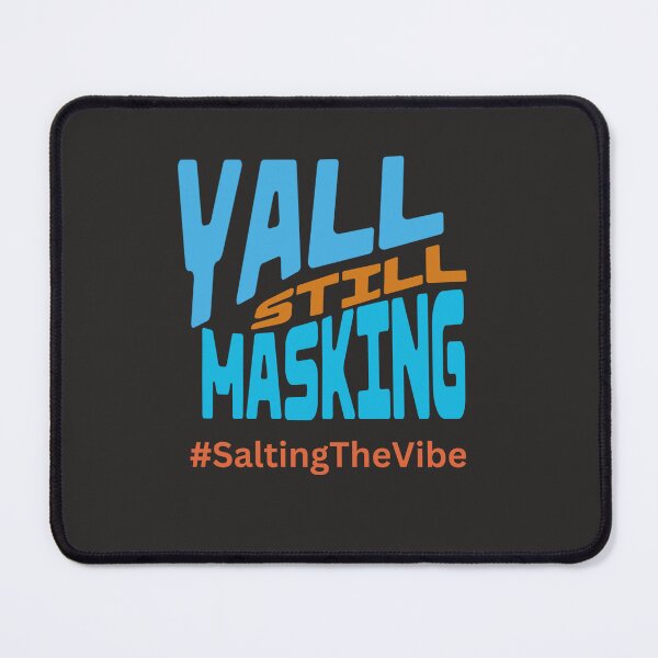 Item preview, YALL STILL MASKING-#SaltingTheVibe designed and sold by Jay1269.
