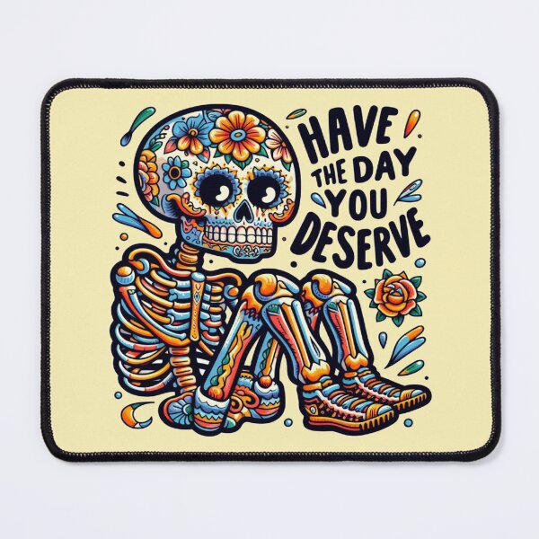 Item preview, Have the day you deserve - Funny skeleton designed and sold by raedattia.