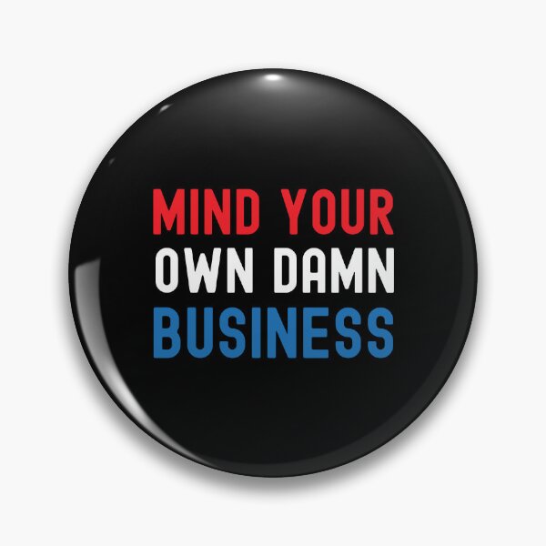 Item preview, Mind Your Own Damn Business Bold Quote 2024 designed and sold by Designer-Girl.
