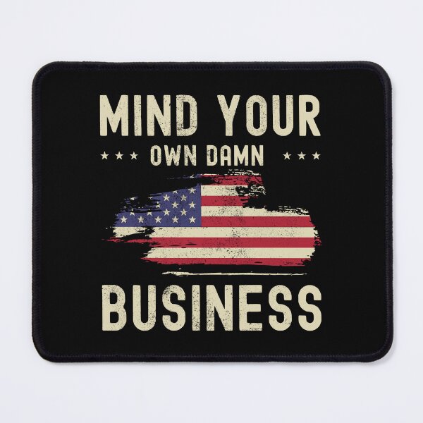 Item preview, Mind Your Own Damn Business American Flag Quote 2024 designed and sold by Designer-Girl.
