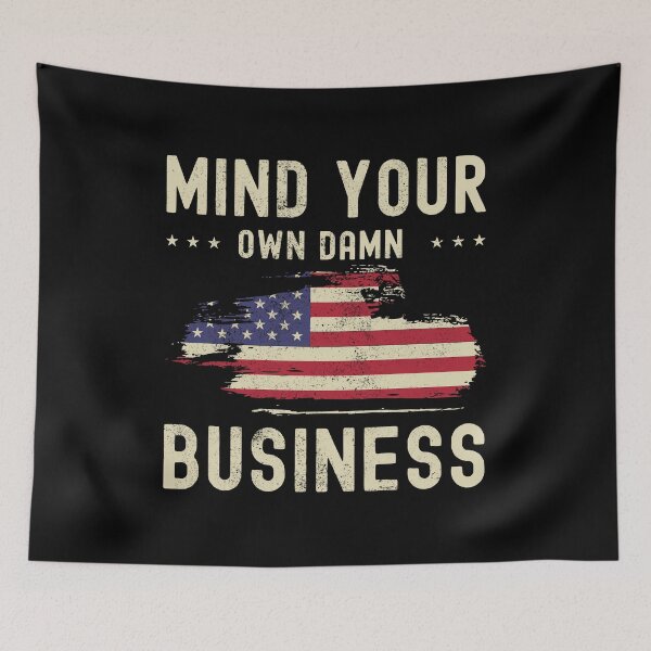 Artikelvorschau, Kümmere dich um deinen eigenen Kram. Zitat zur amerikanischen Flagge 2024 entworfen und verkauft von Designer-Girl.