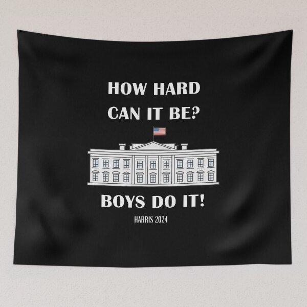 Item preview, How Hard Can It Be? Boys Do It! Kamala Harris 2024 designed and sold by Pine-Shop.