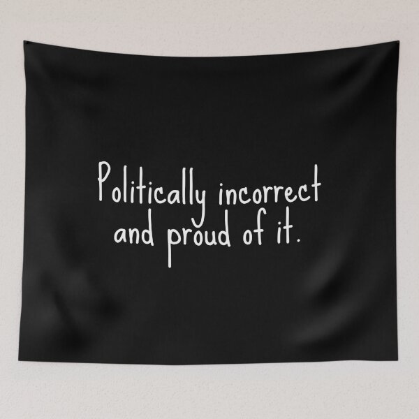 Item preview, Politically Incorrect and Proud of It designed and sold by FarmOfCuties.