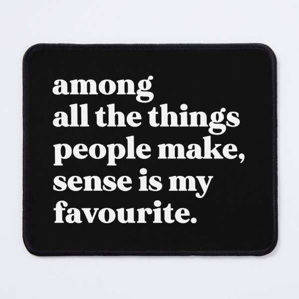 Item preview, Among all the things people make, sense is my favourite designed and sold by weirdly weird.
