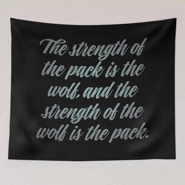 Item preview, The strength of the pack is the wolf, and the strength of the wolf is the pack. v.3 designed and sold by x1brett.