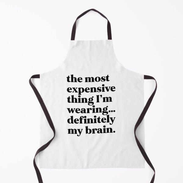 Item preview, The most expensive thing I'm wearing...definitely my brain designed and sold by weirdly weird.