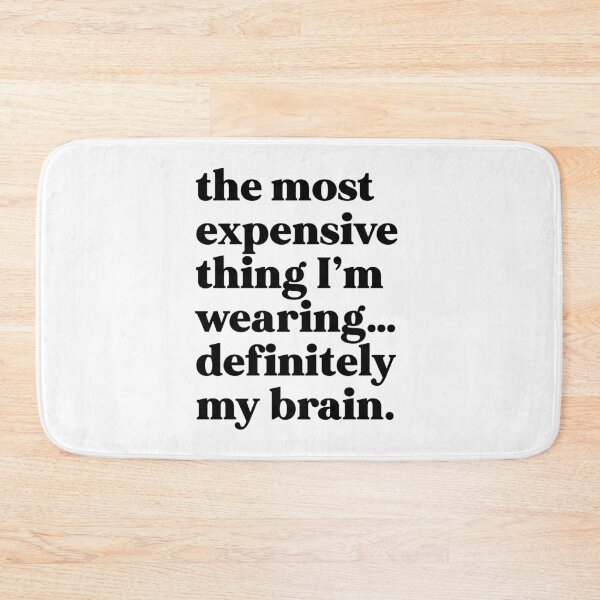 Item preview, The most expensive thing I'm wearing...definitely my brain designed and sold by weirdly weird.