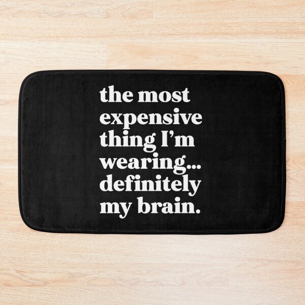Item preview, The most expensive thing I'm wearing...definitely my brain designed and sold by weirdly weird.