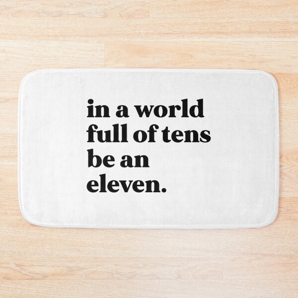 Item preview, In a world full of tens be an eleven designed and sold by weirdly weird.