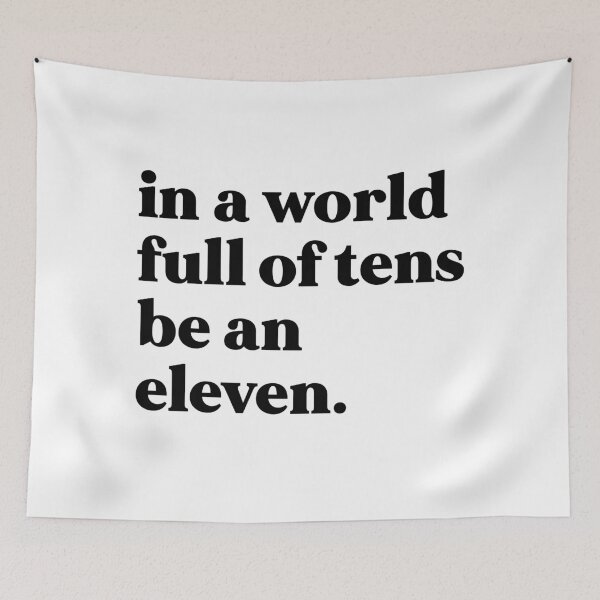 Item preview, In a world full of tens be an eleven designed and sold by weirdly weird.