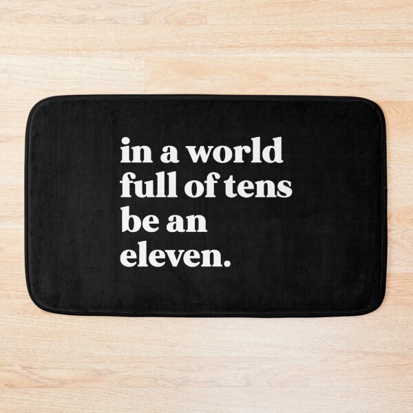 Item preview, In a world full of tens be an eleven designed and sold by weirdly weird.