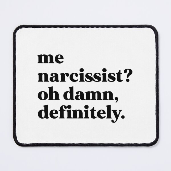 Item preview, Me narcissist oh damn, definitely designed and sold by weirdly weird.