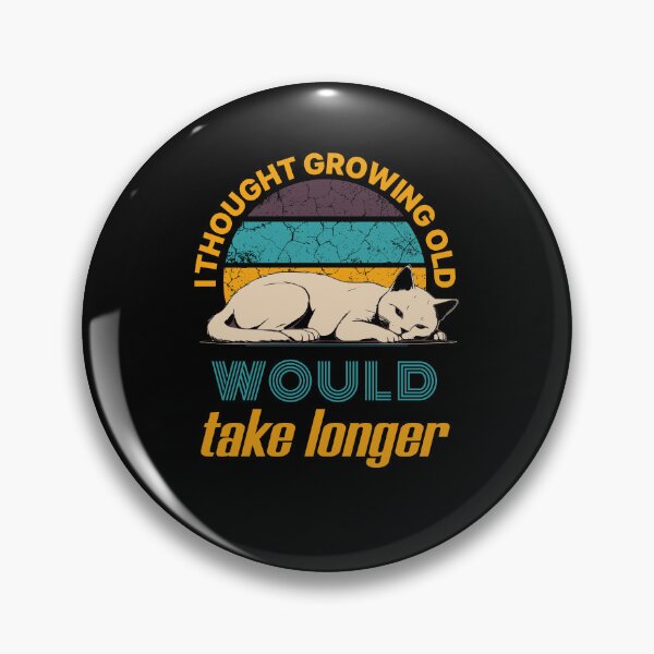 Item preview, I Thought Growing Old Would Take Longer designed and sold by KaiLabsArt.