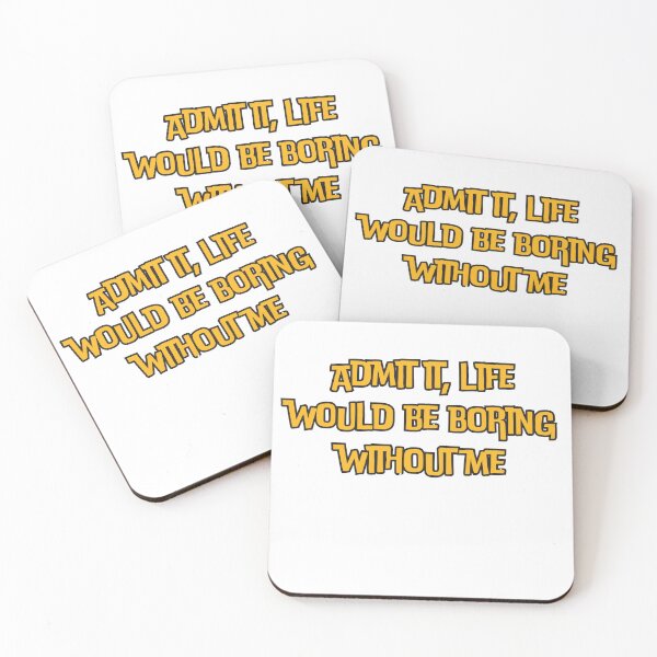 Item preview, Admit it, life would be boring without me designed and sold by ladylalitafanta.