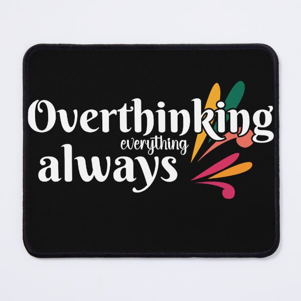 Item preview, Overthinking everything always designed and sold by Fr0mtheMachine.