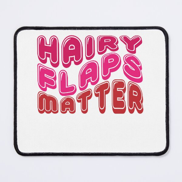Item preview, Joke Hairy Flaps Matter designed and sold by ‪Anas Talbi‬‏.
