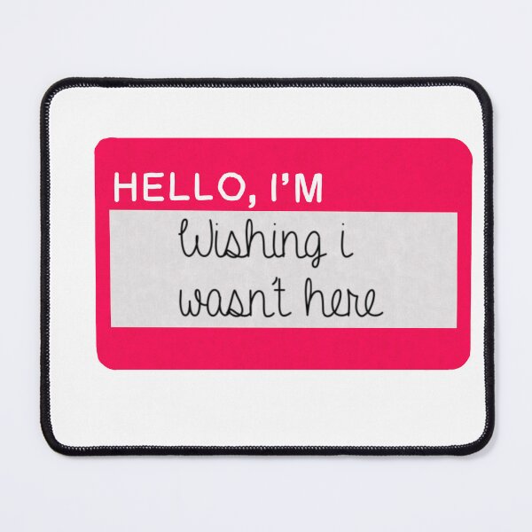 Item preview, Hello I’m Wishing i wasn’t here designed and sold by BubblyOcean.