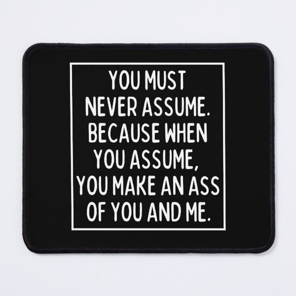 Item preview, Never assume anything! designed and sold by mksjr.