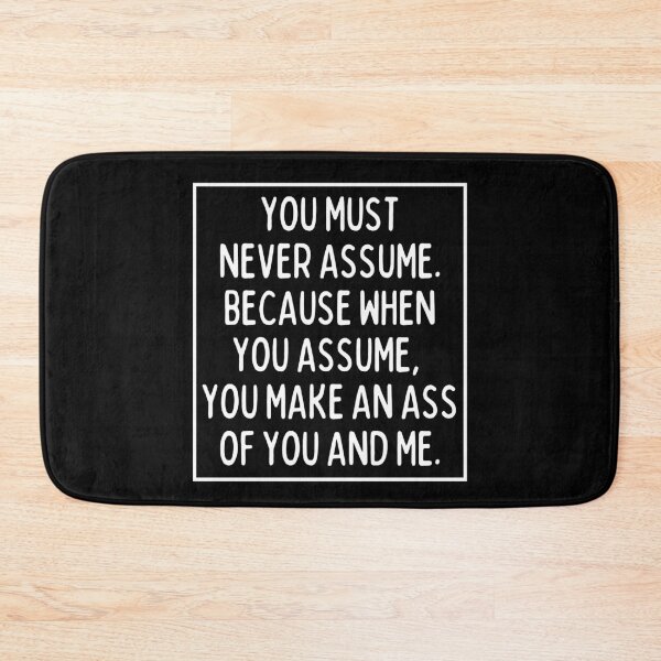 Item preview, Never assume anything! designed and sold by mksjr.