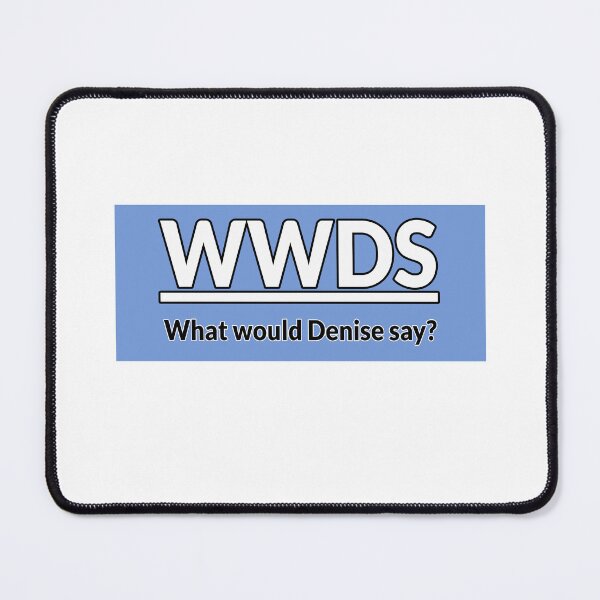 Item preview, What would Denise say BLUE designed and sold by IHCounselling.