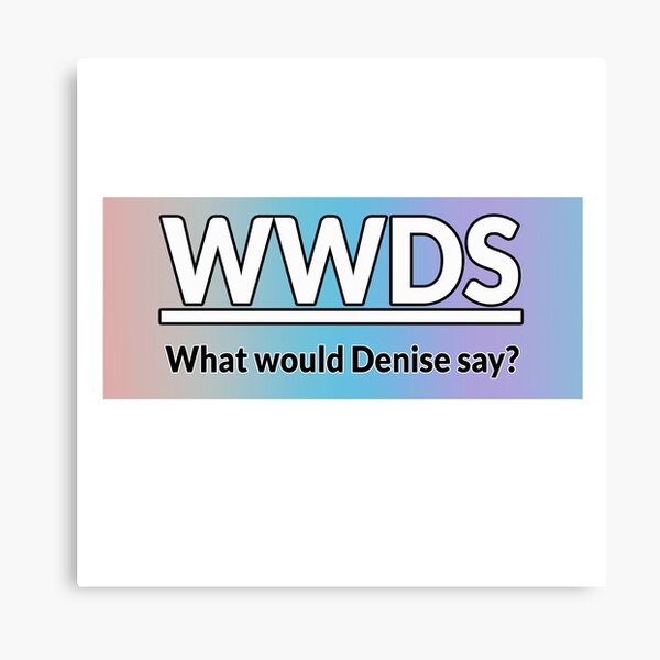 What would Denise say RAINBOW Canvas Print