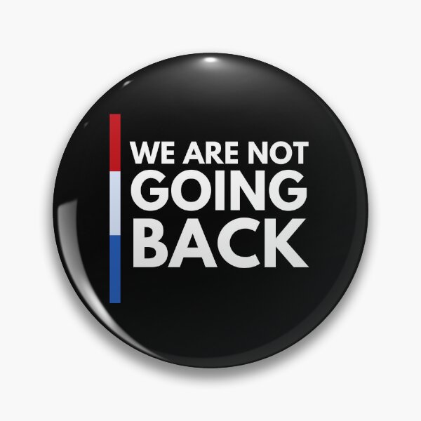 Item preview, We Are Not Going Back designed and sold by ClapBack2024.
