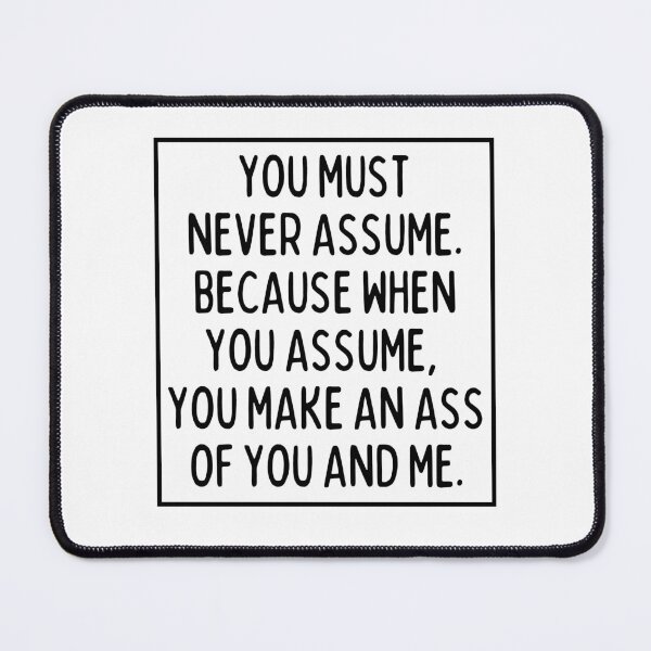 Item preview, Never assume anything! designed and sold by mksjr.