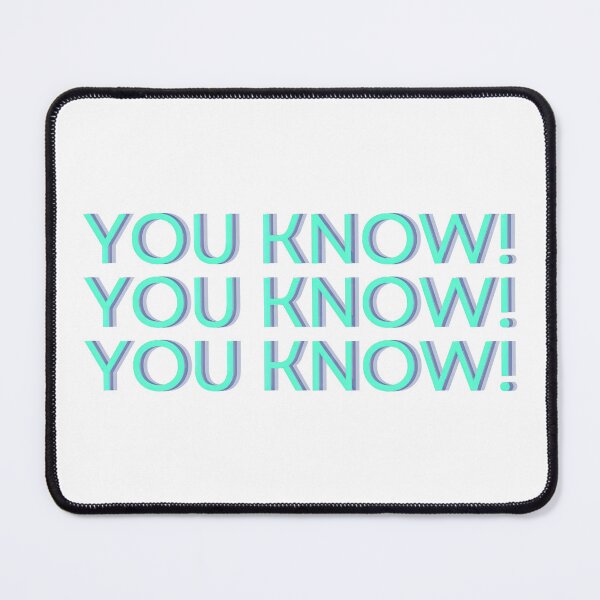 Item preview, YOU KNOW! YOU KNOW! YOU KNOW! designed and sold by RvinJo8.