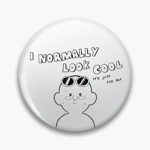 Item preview, I normally look cool: it’s just too hot designed and sold by Drawingsnake.