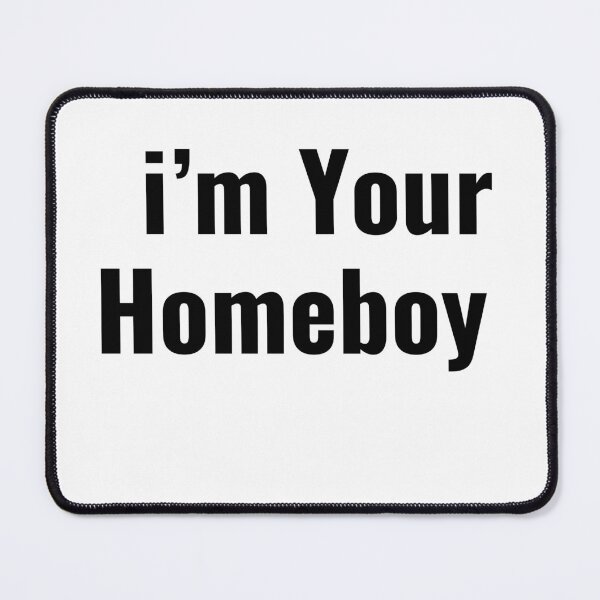 Item preview, I'm Your Homeboy designed and sold by Allaouitige4.