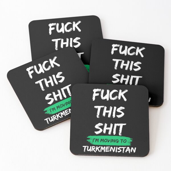 Item preview, Fuck this shit i'm moving to Turkmenistan designed and sold by NikitaSD.