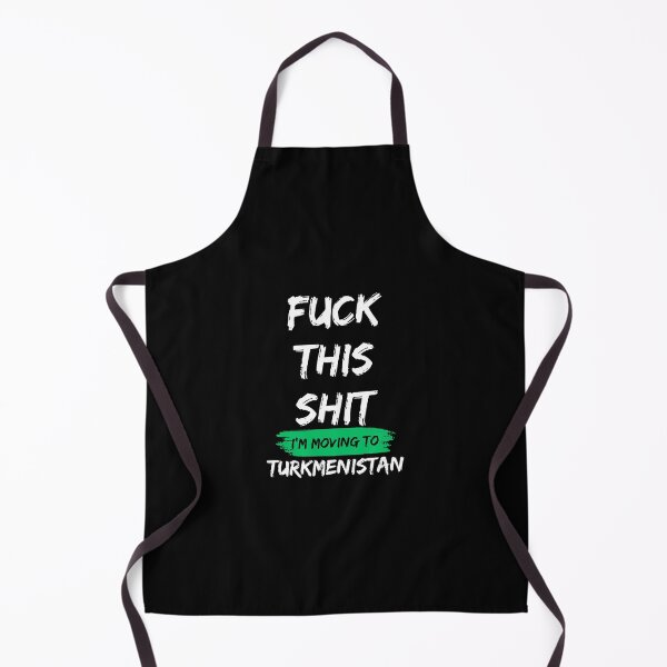 Item preview, Fuck this shit i'm moving to Turkmenistan designed and sold by NikitaSD.