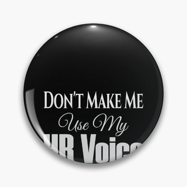 Item preview, don't make me use my hr voice designed and sold by KaiLabsArt.