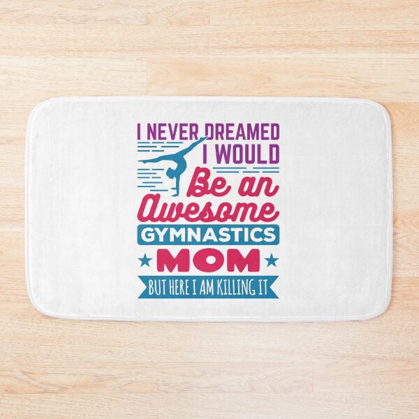 Item preview, I Never Dreamed I Would Be an Awesome Gymnastics Mom designed and sold by jaygo.