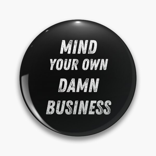 Item preview, Mind your own damn business designed and sold by LLdreams.